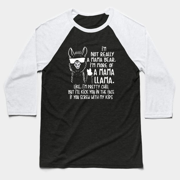 Im Not Really A Mama Bear Im More Of A Mama Llam Mama Baseball T-Shirt by hathanh2